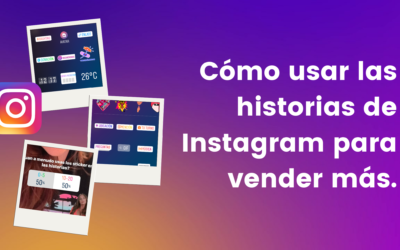 Cómo usar las historias de Instagram para vender más.